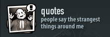 quotes - people say the strangest things around me